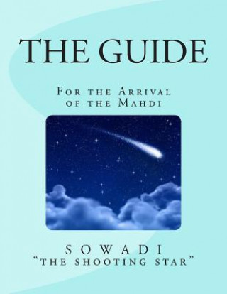 Kniha The Guide: For the Arrival of the Mahdi Sowadi &quot;The Shooting Star&quot;