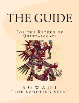 Kniha The Guide: For the Return of Quetzalcoatl Sowadi The Shooting Star