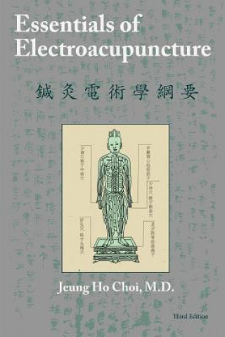 Книга Essentials of Electroacupuncture Third Edition M D Jeung Ho Choi