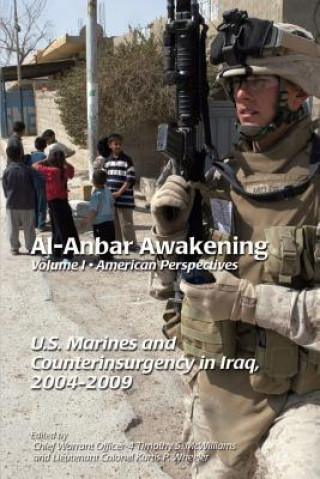 Książka Al-Anbar Awakening Volume 1 American Perspectives: U.S. Marines and Counterinsurgency in Iraq, 2004-2009 Timonthy S Williams