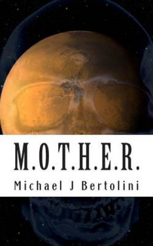 Книга M.O.T.H.E.R. Michael J Bertolini