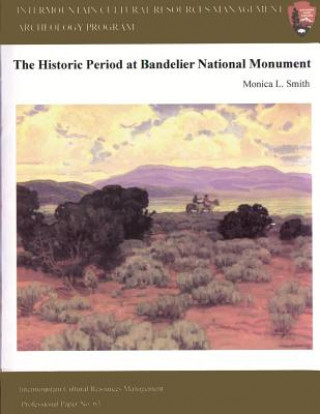 Kniha Intermountain Cultural Resources Management; The Historical Period at Bandelier National Monument Monica L Smith