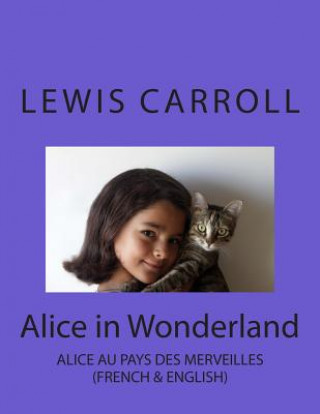 Kniha Alice in Wonderland: Alice au Pays des Merveilles Lewis Carroll