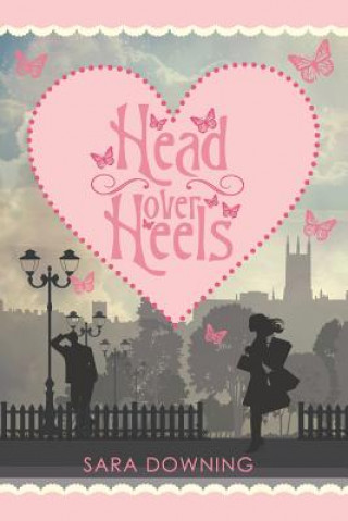Könyv Head Over Heels: A chick lit novel about love, friendship...and shoes Sara Downing