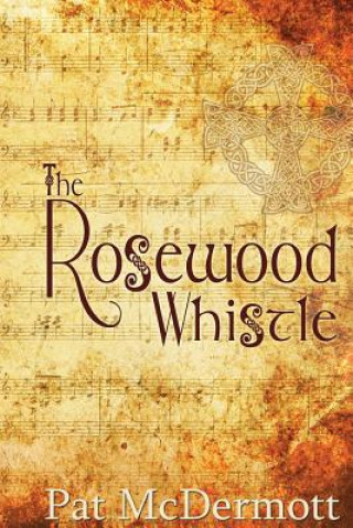 Книга The Rosewood Whistle Pat McDermott