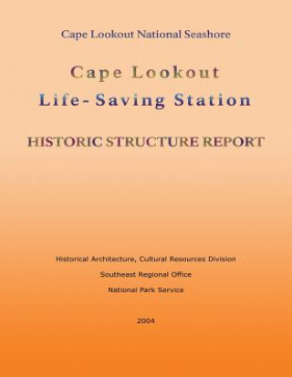 Kniha Cape Lookout Life-Saving Station: Historic Structure Report National Park Service
