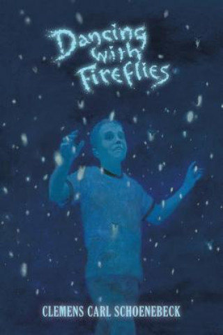 Könyv Dancing with Fireflies Clemens Carl Schoenebeck