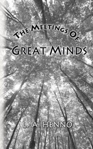 Книга The Meetings of Great Minds L a Henno