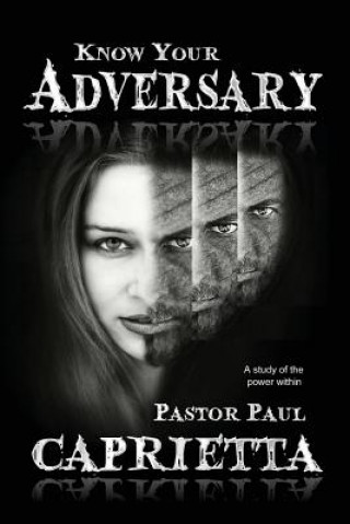 Kniha Know Your Adversary: A study of the power within Paul M Caprietta