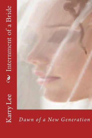 Buch Internment of a Bride: Dawn of a New Generation Karry Lee