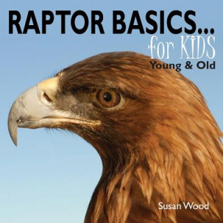 Книга Raptor Basics for Kids Susan Wood