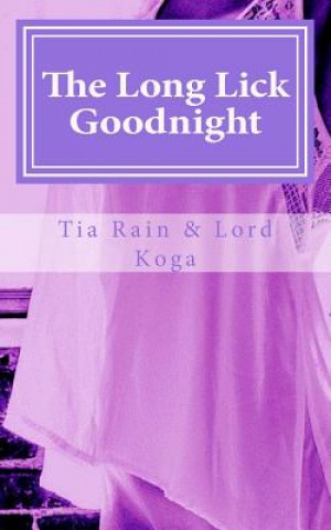 Könyv The Long LIck Goodnight: Tales of First-time Lesbian Sex Tia Rain