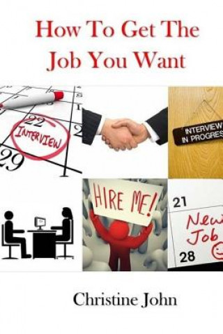 Книга How to Get the Job You Want Christine John
