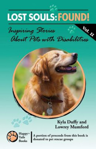 Książka Lost Souls: FOUND! Inspiring Stories About Pets with Disabilities, Vol. II Kyla Duffy