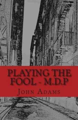Книга Playing the Fool - M.D.P John Adams