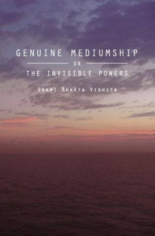 Książka Genuine Mediumship: or The Invisible Powers Swami Bhakta Vishita