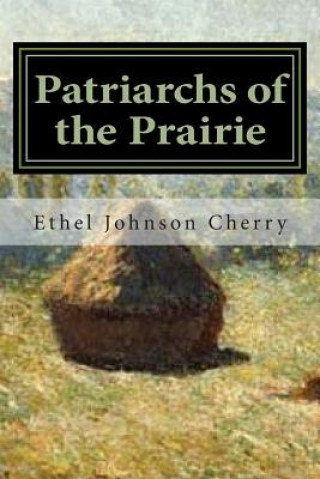 Книга Patriarchs of the Prairie: A Multi-Cultural Heritage Ethel Johnson Cherry