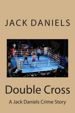 Carte Double Cross: A Jack Daniels Crime Story Jack Daniels