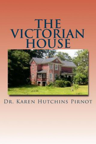 Carte The Victorian House: A Silky and Sly Adventure Karen Hutchins Pirnot