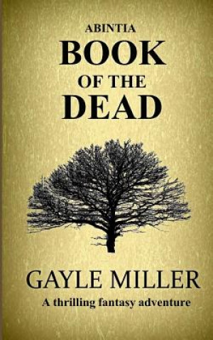 Kniha Book of the Dead: Book 1 of the Abintia dark fantasy series Gayle Miller