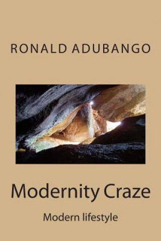 Kniha Modernity Craze: Modern lifestyle MR Ronald Walter Adubango