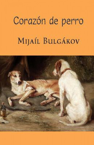 Kniha Corazón de perro Mijail Bulgakov