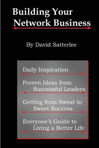 Kniha Building Your Network Business: Proven Ideas from Successful Leaders David Satterlee