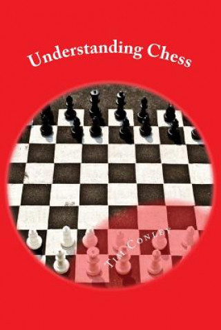 Book Understanding Chess Tim Conley