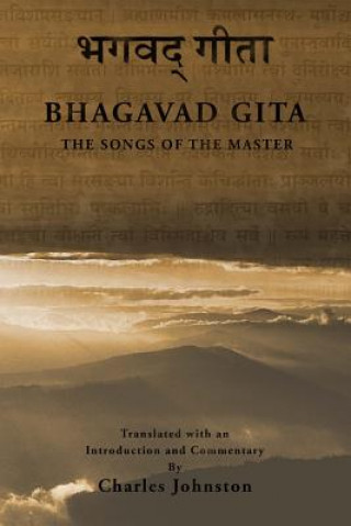 Kniha The Bhagavad Gita: Songs of the Master Charles Johnston