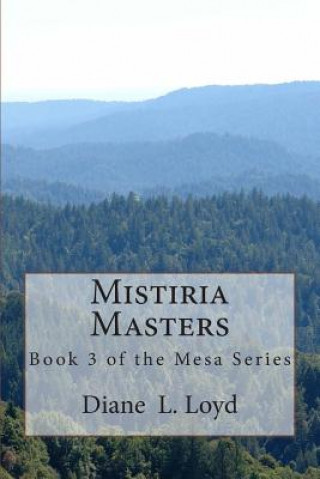 Kniha Mistiria Masters: Book Three in the Mesa Series MS Diane L Loyd