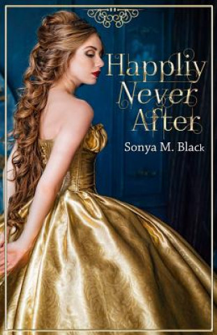 Carte Happily Never After Sonya M Black