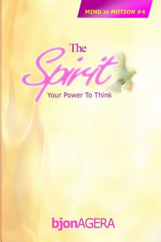 Kniha The SPIRIT: Your Power To THINK MR Bjon Agera