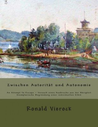 Buch Exemplarische Begründung einer individuellen Ethik zwischen Autorität und Autonomie Ronald Vierock