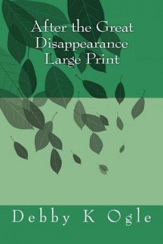 Книга After the Great Disappearance Large Print Debby K Ogle