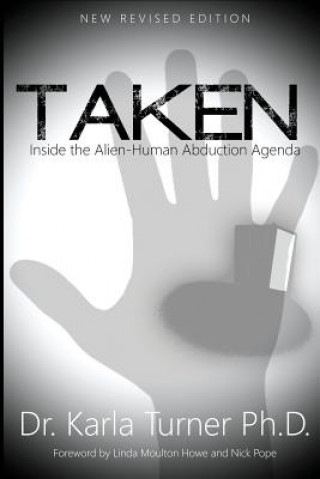 Carte Taken: Inside the Alien-Human Abduction Agenda Dr Karla Turner Phd