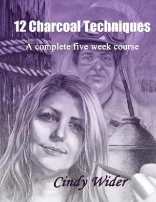 Könyv 12 Charcoal Techniques: A Complete Five Week Course Cindy Wider