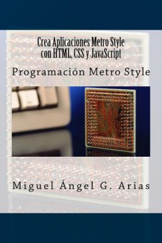 Carte Crea Aplicaciones Metro Style Con Html, CSS Y JavaScript Miguel Angel G Arias