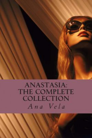 Carte Anastasia: The Complete Collection Ana Vela