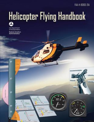 Book Helicopter Flying Handbook (FAA-H-8083-21A): (black & White Edition) U S Department of Transportation