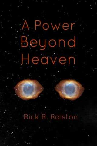 Knjiga A Power Beyond Heaven Rick R Ralston