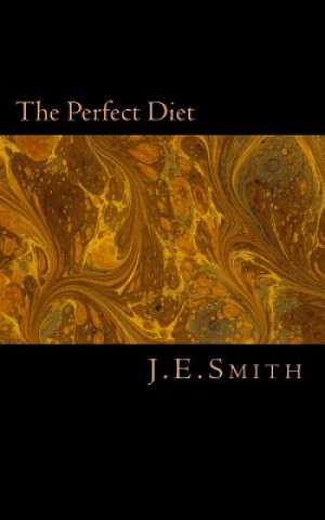 Книга The Perfect Diet J E Smith