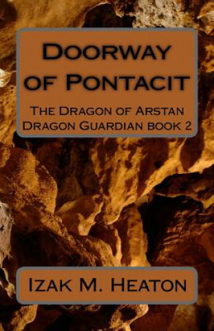 Książka Doorway of Pontacit: The Dragon of Arstan Izak M Heaton