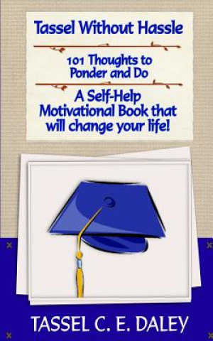 Könyv Tassel Without Hassle: A Self-Help Motivational Book that will change your Life! Tassel Chrystal Elaine Daley