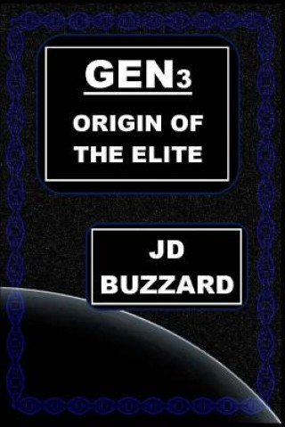 Kniha Gen3: Origin of the Elite: Book 1 in The Elite Saga JD Buzzard