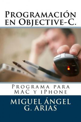 Carte Programación en Objective-C. Programa para MAC y iPhone Miguel Angel G Arias