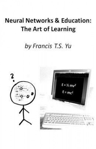 Carte Neural Networks & Education: The Art of Learning Francis T S Yu