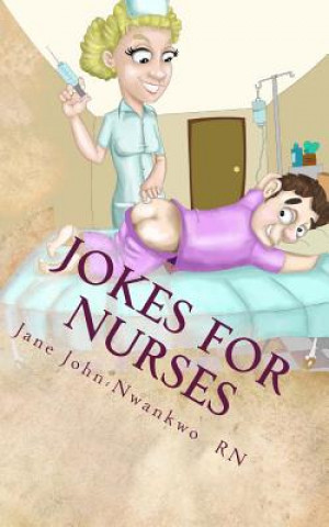 Carte Jokes for Nurses: 50 Jokes and a note pad MS Jane John-Nwankwo Rn