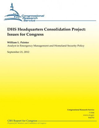 Book DHS Headquarters Consolidation Project: Issues for Congress William L Painter