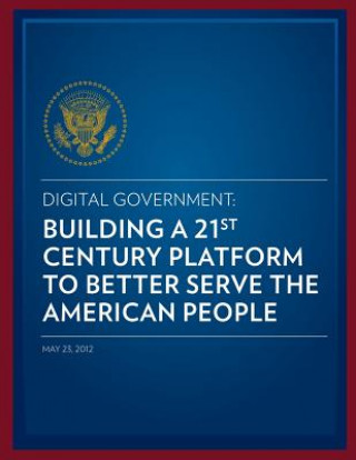 Carte Digital Government: Building a 21st Century Platform to Better Serve the American People Us Department of State