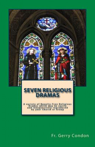 Kniha Seven Religious Dramas: A variety of Royalty-Free Religious Dramas which may be easily and inexpensively reproduced by your Church or Group Fr Gerry Condon